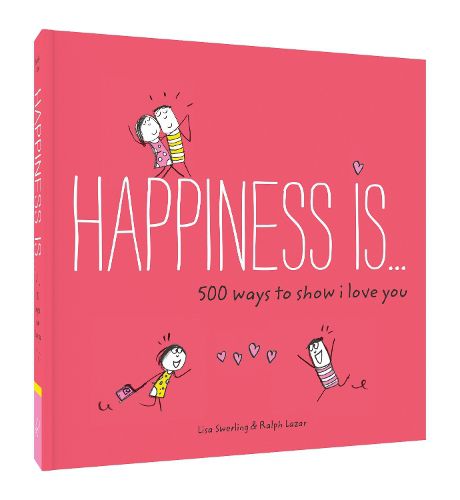 Cover image for Happiness Is . . . 500 Ways to Show I Love You