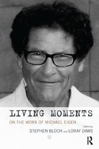 Cover image for Living Moments: On the Work of Michael Eigen