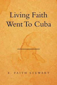 Cover image for Living Faith Went to Cuba