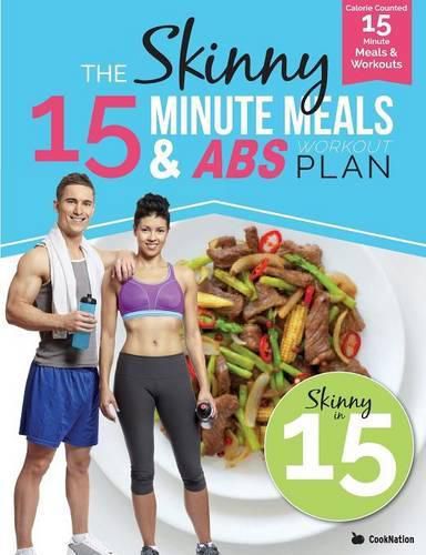 Cover image for The Skinny15 Minute Meals & Abs Workout Plan: Calorie Counted 15 Minute Meals With Workouts For Great Abs