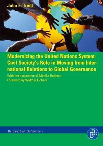 Cover image for Modernizing the United Nations System: Civil Society''s Role in Moving from International Relations to Global Governance