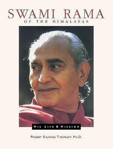 Swami Rama of the Himalayas: His Life and Mission