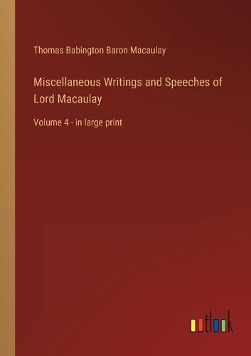 Cover image for Miscellaneous Writings and Speeches of Lord Macaulay