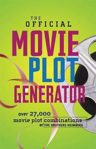 Cover image for The Official Movie Plot Generator: Over 27,000 Movie Plot Combinations