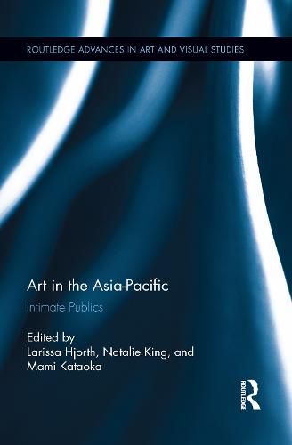 Cover image for Art in the Asia-Pacific: Intimate Publics