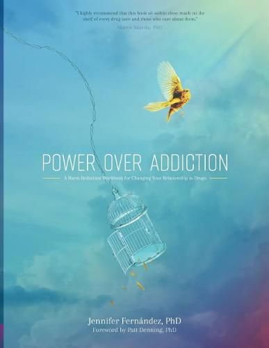 Cover image for Power Over Addiction: A Harm Reduction Workbook for Changing Your Relationship with Drugs