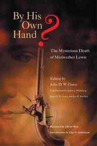 Cover image for By His Own Hand?: The Mysterious Death of Meriwether Lewis