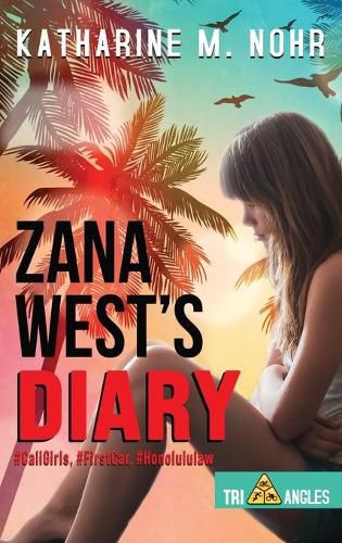 Cover image for Zana West's Diary: #CaliGirls, #FirstCar, and #HonoluluLaw