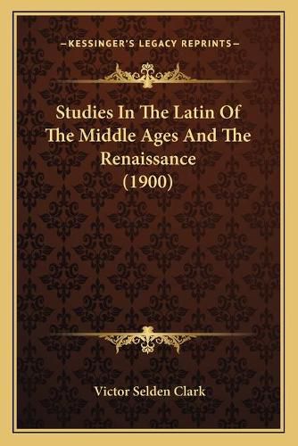 Cover image for Studies in the Latin of the Middle Ages and the Renaissance (1900)