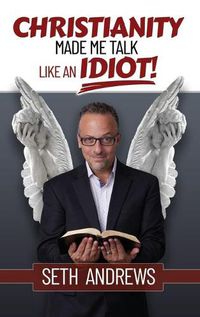 Cover image for Christianity Made Me Talk Like an Idiot