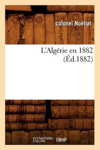 Cover image for L'Algerie En 1882, (Ed.1882)