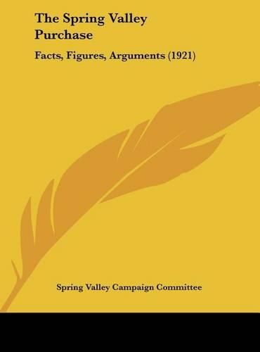 Cover image for The Spring Valley Purchase: Facts, Figures, Arguments (1921)