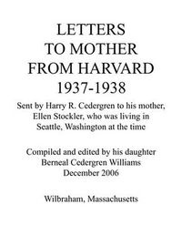 Cover image for Letters to Mother from Harvard 1937-1938: Sent by Harry R. Cedergren to His Mother, Ellen Stockler, Who Was Living in Seattle, Washington at the Time