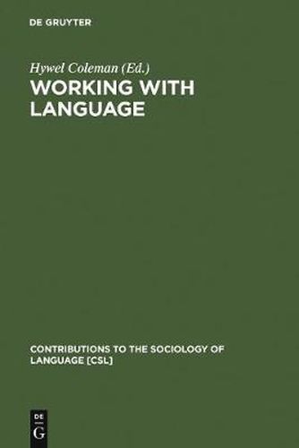 Cover image for Working with Language: A Multidisciplinary Consideration of Language Use in Work Contexts