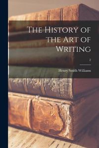 Cover image for The History of the Art of Writing; 2