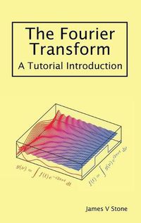 Cover image for The Fourier Transform: A Tutorial Introduction