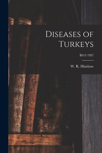 Cover image for Diseases of Turkeys; B613 1937