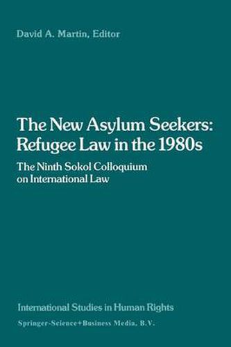 Cover image for The New Asylum Seekers: Refugee Law in the 1980s: The Ninth Sokol Colloquium on International Law