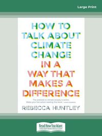 Cover image for How to Talk About Climate Change in a Way That Makes a Difference
