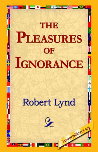 The Pleasures of Ignorance