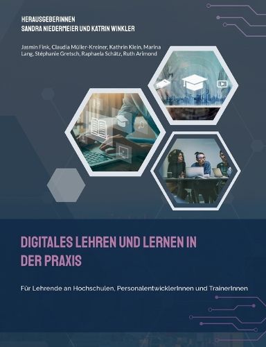 Cover image for Digitales Lehren und Lernen in der Praxis: Fur Lehrende an Hochschulen, PersonalentwicklerInnen und TrainerInnen