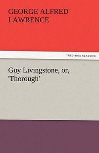 Cover image for Guy Livingstone, Or, 'Thorough