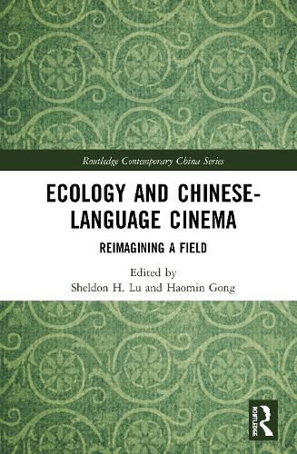 Cover image for Ecology and Chinese-Language Cinema: Reimagining a Field
