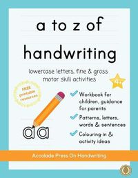 Cover image for a to z of handwriting: a fun and educational tracing handwriting book with guidance for parents and free resources. Letters, patterns, shapes and colouring. Ages 4+ (Accolade Primary)