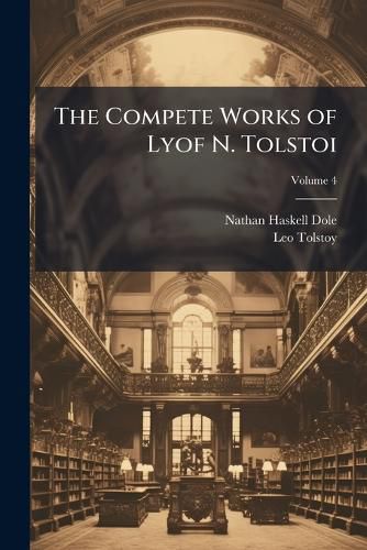 Cover image for The Compete Works of Lyof N. Tolstoi