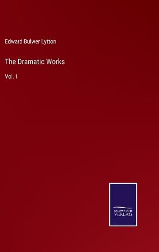 Cover image for The Dramatic Works: Vol. I