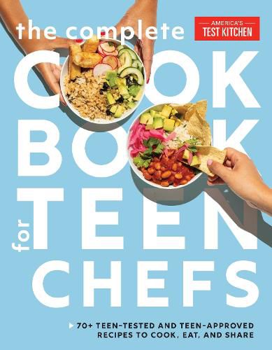 Cover image for The Complete Cookbook for Teen Chefs: 75 Teen-Tested and Teen-Approved Recipes to Cook, Eat, and Share