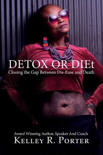 Detox or DIEt: Closing the Gap Between Dis-Ease and Death