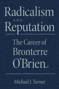 Cover image for Radicalism and Reputation: The Career of Bronterre O'Brien