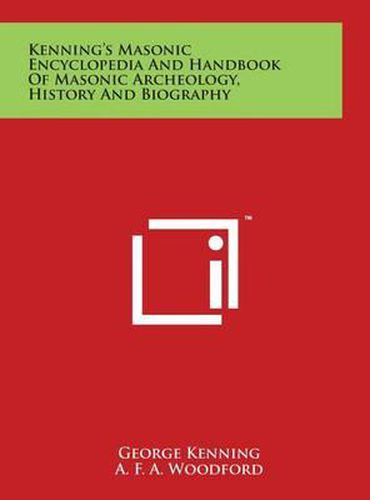 Cover image for Kenning's Masonic Encyclopedia And Handbook Of Masonic Archeology, History And Biography
