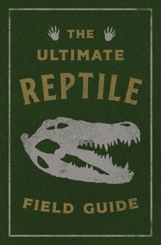 The Ultimate Reptile Field Guide