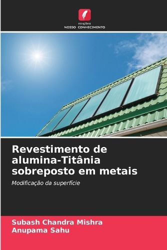 Cover image for Revestimento de alumina-Titania sobreposto em metais