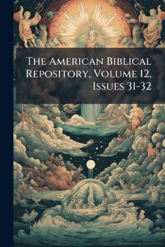 Cover image for The American Biblical Repository, Volume 12, Issues 31-32