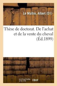 Cover image for These de Doctorat. de l'Achat Et de la Vente Du Cheval