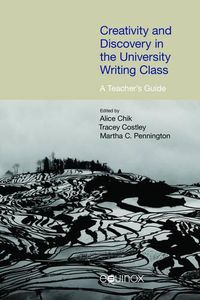 Cover image for Creativity and Discovery in the University Writing Class: A Teacher's Guide