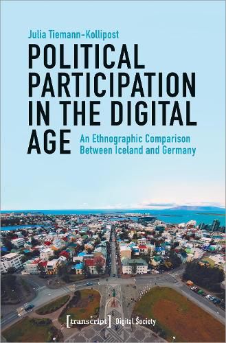 Cover image for Political Participation in the Digital Age - An Ethnographic Comparison Between Iceland and Germany