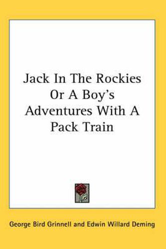 Cover image for Jack in the Rockies or a Boy's Adventures with a Pack Train