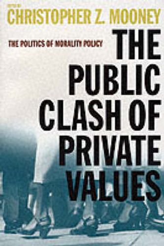 The Public Clash of Private Values: The Politics of Morality Policy