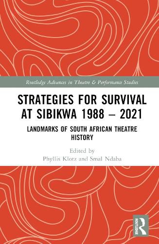 Cover image for Strategies for Survival at SIBIKWA 1988 - 2021: Landmarks of South African Theatre History