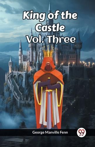 Cover image for King of the Castle Vol. Three