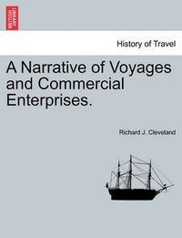 Cover image for A Narrative of Voyages and Commercial Enterprises.