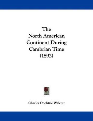 The North American Continent During Cambrian Time (1892)