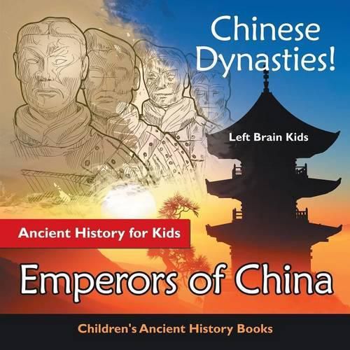 Cover image for Chinese Dynasties! Ancient History for Kids: Emperors of China - Children's Ancient History Books