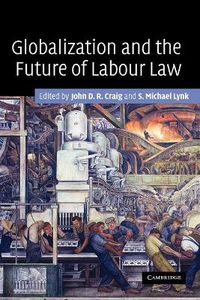 Cover image for Globalization and the Future of Labour Law