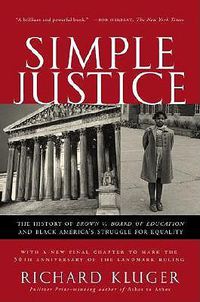 Cover image for Simple Justice: The History of Brown v. Board of Education and Black America's Struggle for Equality
