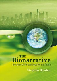 Cover image for The Bionarrative: The story of life and hope for the future